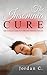 The Insomnia Cure: THE ULTIMATE GUIDE TO OVERCOME INSOMNIA FOR LIFE
