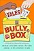 Tales from the Bully Box