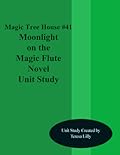 Novel Unit Study for the Magic Tree House Book Moonlight on the Magic Flute
