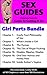 Sex Guides - Girl Parts Bundle: Chapters from the Guide To Getting It On: What's Inside a Girl, The Hymen, The Zen of Finger-F**king, Nipples-Nipples-Nipples, Oral Sex & Inside Amber's Vagina
