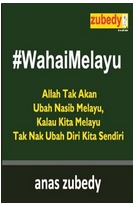 #WahaiMelayu : Allah Tak Akan Ubah Nasib Melayu , Kalau Kita Melayu Tak Nak Ubah Diri Kita Sendiri