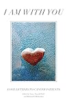 I Am with You: Love Letters to Cancer Patients