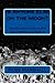 IS ANYONE ELSE ON THE MOON?: The Search for Alien Artifacts (ALIEN ARTIFATCS Series Book 1)