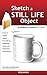 Sketch a Still Life Object: drawspace module 2.1.A21