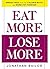 Eat More, Lose More