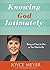 Knowing God Intimately by Joyce Meyer