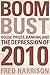 Boom Bust: House Prices, Banking and the Depression of 2010