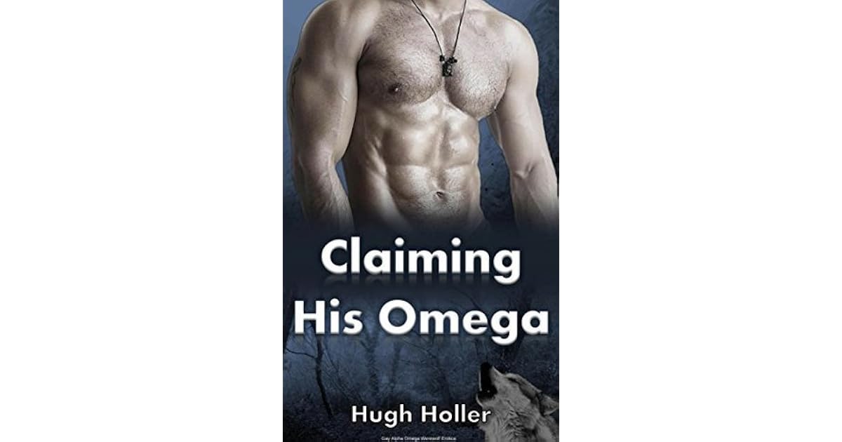 Claiming His Omega by Hugh Holler