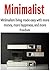 Minimalist: Minimalism Living Made Easy with More Money, Happiness, and Freedom: (Minimalist Living - Minimalism - Minimalist Lifestyle - Minimalist Budget - Simple Living)