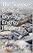 The Science Behind Crystal Energy Healing