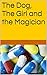 The Dog, The Girl and the Magician by Richard Daniels