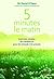 5 minutes le matin : Exercices simples de méditation pour les stressés, très pressés (Courants ascendants) (French Edition)
