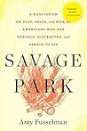 Savage Park by Amy Fusselman