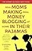 Real Moms Making Real Money Blogging, At Home, In Their Pajamas by Stephanie O'Dea