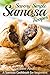 Savory Simple Samosa Recipes: A Samosa Cookbook for beginners (Indian Food Cookbook)