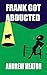 Frank Got Abducted