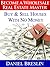 Become a Wholesale Real Estate Master: Buy & Sell Houses with NO MONEY