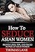 How To Seduce Asian Women: ...