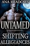 Untamed: Shifting Allegiances (Part Two) (Paranormal Werewolf/Shapeshifter Erotic Romance)