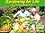 Gardening For Life - No Money Required - An Illustrated Guide For Growing Your Own Food And Health