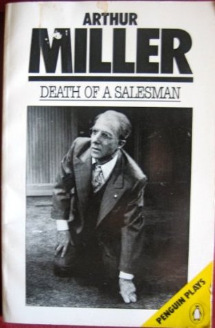 Death of a Salesman: Certain Private Conversations in Two Acts and A Requiem