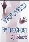 Violated by the Ghost by Charlotte Edwards
