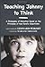 Teaching Johnny to Think: A Philosophy of Education Based on the Principles of Ayn Rand's Objectivism