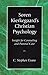 Søren Kierkegaard's Christian Psychology: Insight for Counseling and Pastoral Care