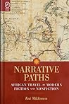 Narrative Paths: African Travel in Modern Fiction and Nonfiction
