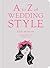 A to Z of Wedding Style