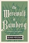 The Werewolf Of Bamberg by Oliver Pötzsch
