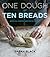 One Dough, Ten Breads: Making Great Bread by Hand