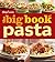 Betty Crocker The Big Book Of Pasta