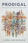 Prodigal: New and Selected Poems, 1976 to 2014 – A Prize-Winning American Poet's Work on Science and Art