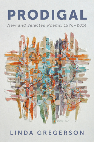 Prodigal: New and Selected Poems, 1976 to 2014 – A Prize-Winning American Poet's Work on Science and Art