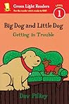 Big Dog and Little Dog Getting in Trouble (Reader) by Dav Pilkey
