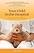 Your Child in the Hospital by Nancy Keene Your Child in the Hospital by Nancy Keene
