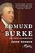 Edmund Burke: The First Conservative