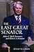 The Last Great Senator: Robert C. Byrd's Encounters with Eleven U.S. Presidents