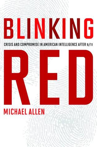 Blinking Red: Crisis and Compromise in American Intelligence after 9/11 (Hardcover)