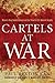 Cartels at War by Paul Rexton Kan