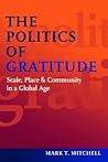 The Politics of Gratitude by Mark T. Mitchell