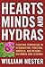 Hearts, Minds, and Hydras: Fighting Terrorism in Afghanistan, Pakistan, America, and Beyond--Dilemmas and Lessons