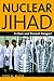 Nuclear Jihad: A Clear and Present Danger?