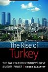 The Rise of Turkey: The Twenty-First Century's First Muslim Power The Rise of Turkey: The Twenty-First Century's First Muslim Power