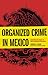 Organized Crime in Mexico: Assessing the Threat to North American Economies