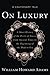 On Luxury: A Cautionary Tale: A Short History of the Perils of Excess from Ancient Times to the Beginning of the Modern Era