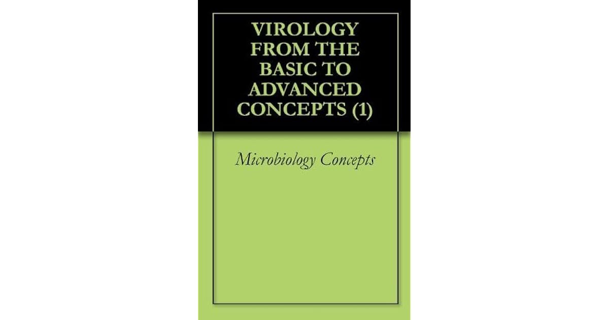 VIROLOGY FROM THE BASIC TO ADVANCED CONCEPTS by Microbiology Concepts