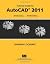Tutorial Guide to AutoCAD 2011: 2d Drawing; 3d Modeling