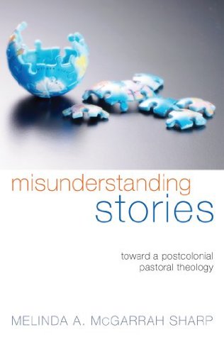 Misunderstanding Stories: Toward a Postcolonial Pastoral Theology (Kindle Edition)